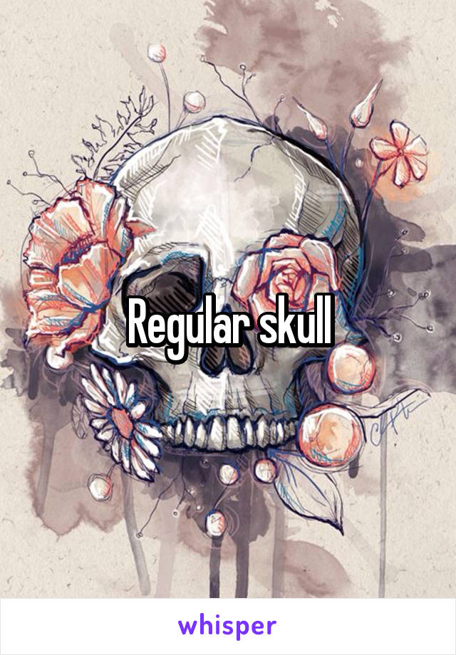 Regular skull