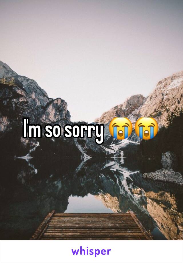 I'm so sorry 😭😭