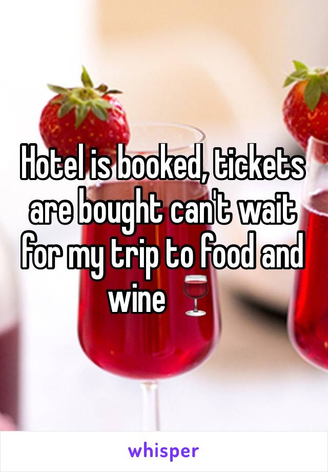 Hotel is booked, tickets are bought can't wait for my trip to food and wine 🍷 