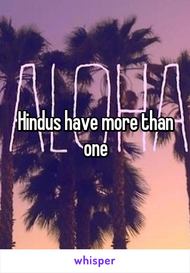 Hindus have more than one