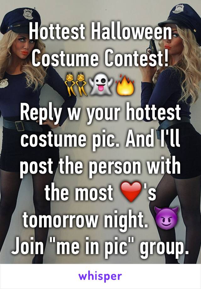 Hottest Halloween Costume Contest!
👯👻🔥
Reply w your hottest costume pic. And I'll post the person with the most ❤️'s tomorrow night. 😈
Join "me in pic" group. 