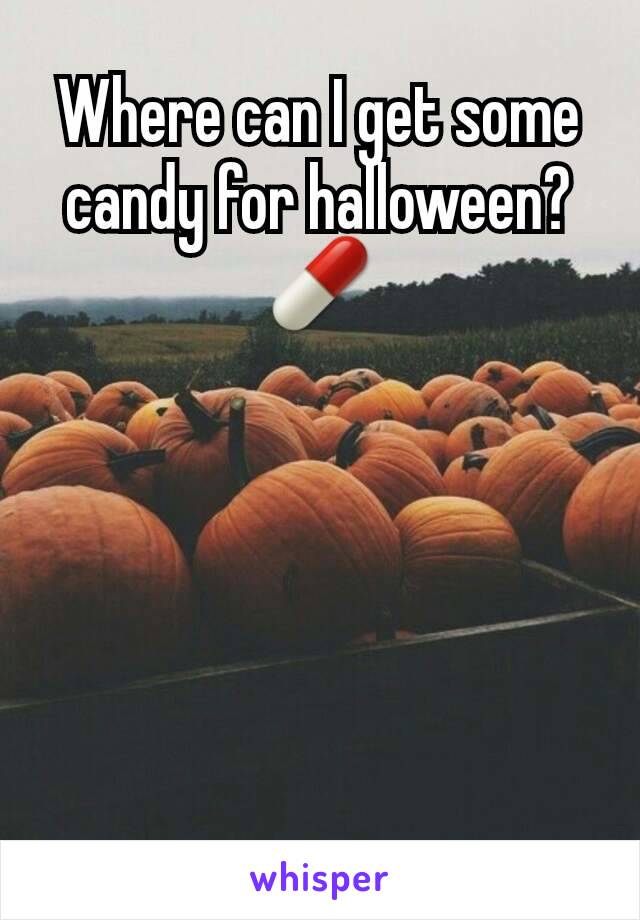 Where can I get some candy for halloween? 💊