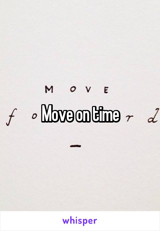 Move on time