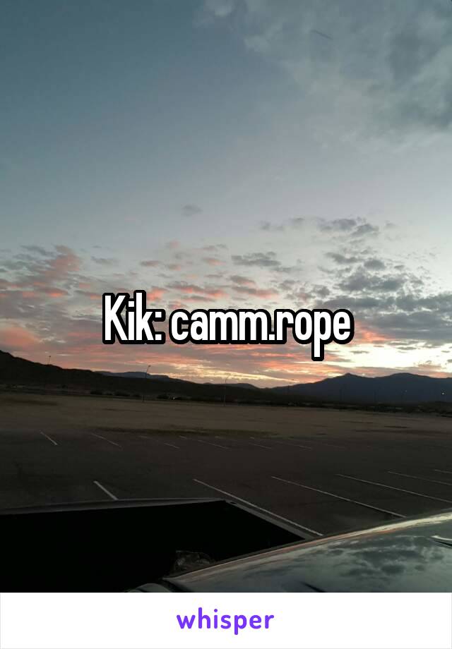 Kik: camm.rope