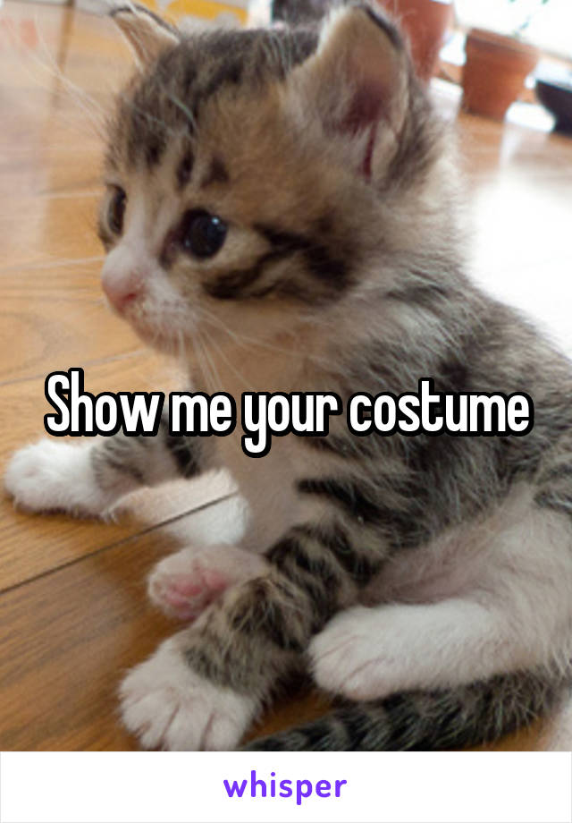 Show me your costume
