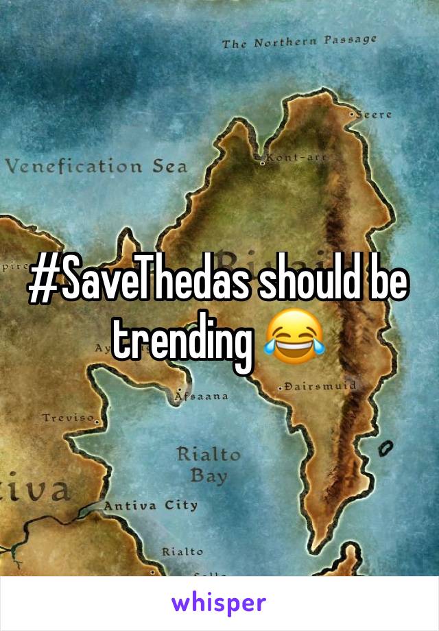 #SaveThedas should be trending 😂