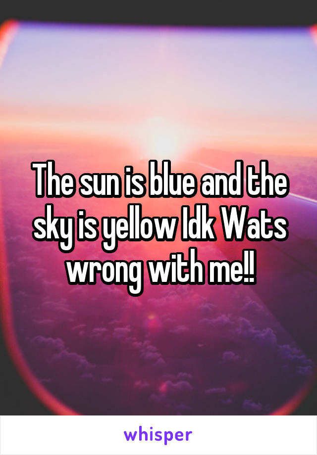 The sun is blue and the sky is yellow Idk Wats wrong with me!!