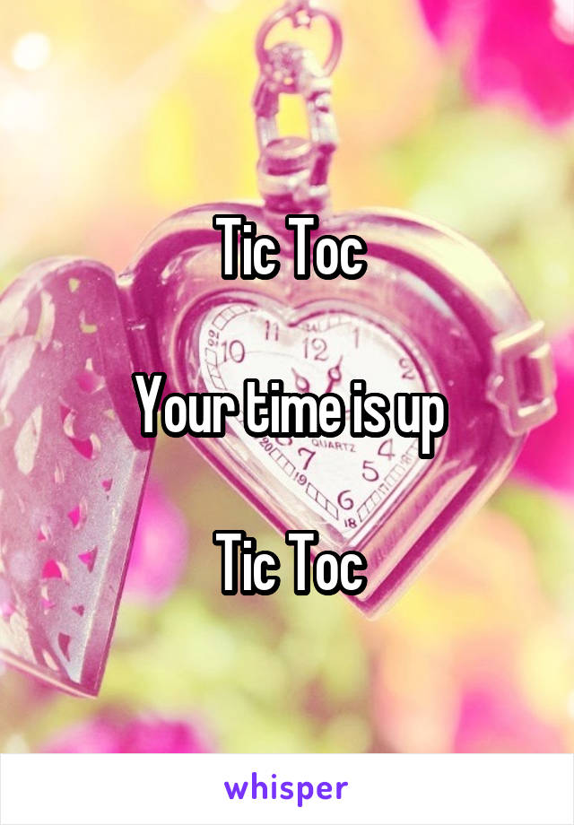 Tic Toc

Your time is up

Tic Toc