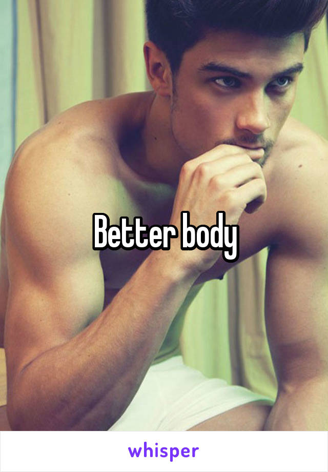 Better body