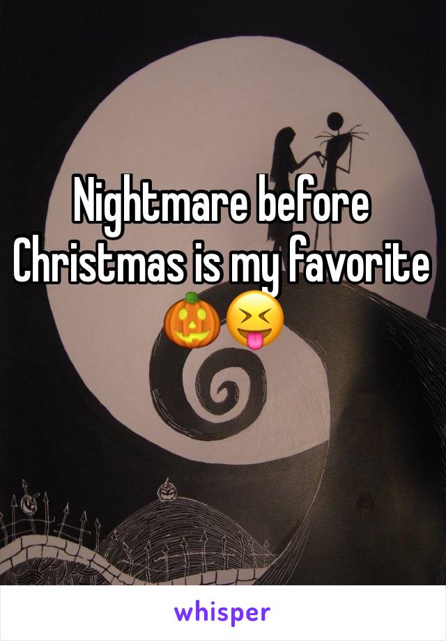 Nightmare before Christmas is my favorite 🎃😝