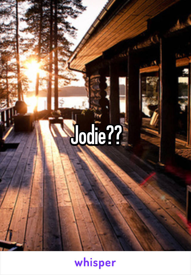 Jodie??