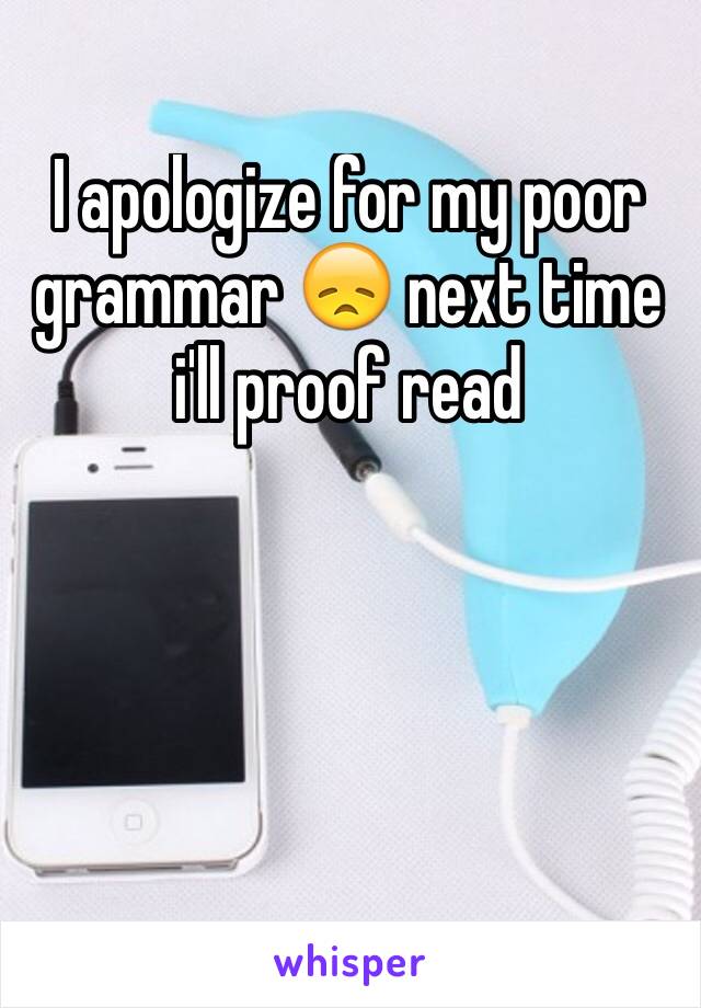 I apologize for my poor grammar 😞 next time i'll proof read