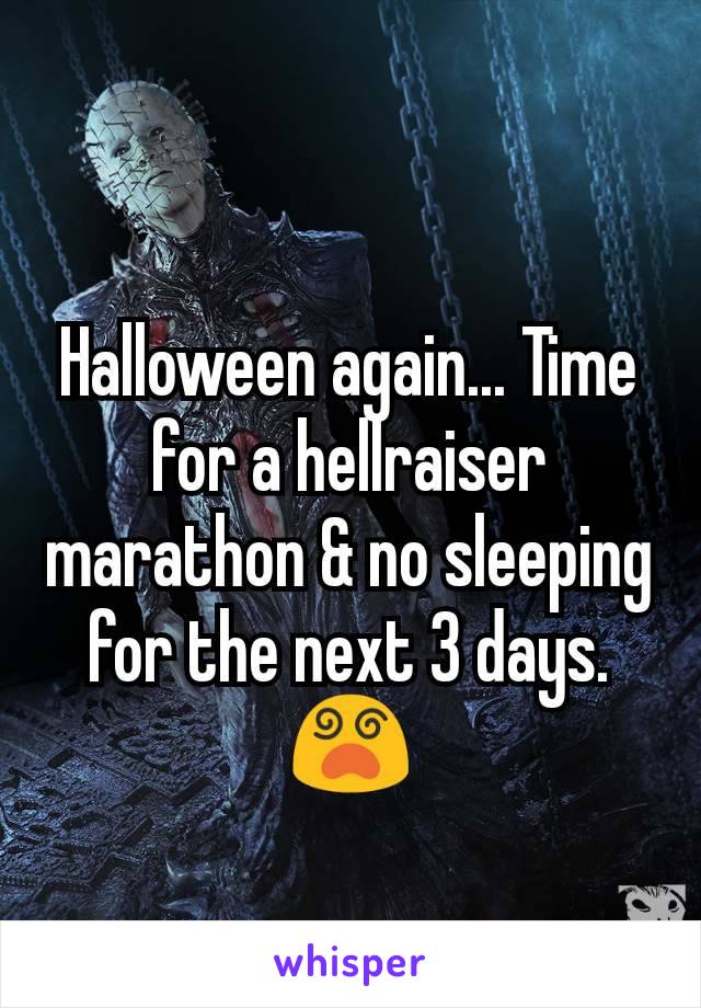 Halloween again... Time for a hellraiser marathon & no sleeping for the next 3 days. 😵