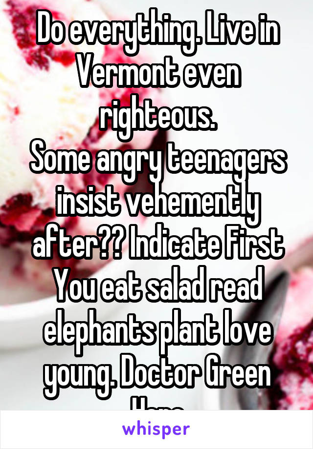 Do everything. Live in Vermont even righteous.
Some angry teenagers insist vehemently after?? Indicate First You eat salad read elephants plant love young. Doctor Green Here