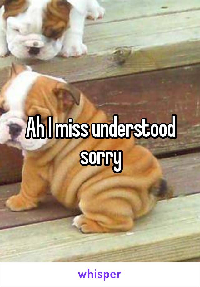Ah I miss understood sorry