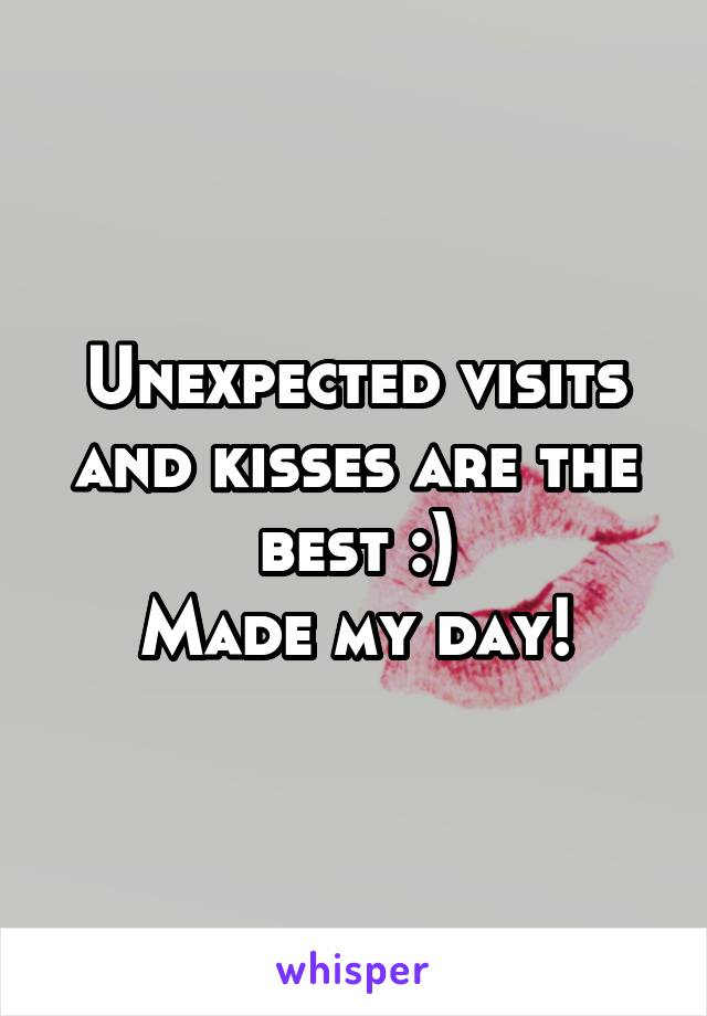 Unexpected visits and kisses are the best :)
Made my day!