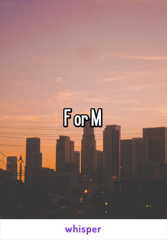 F or M 