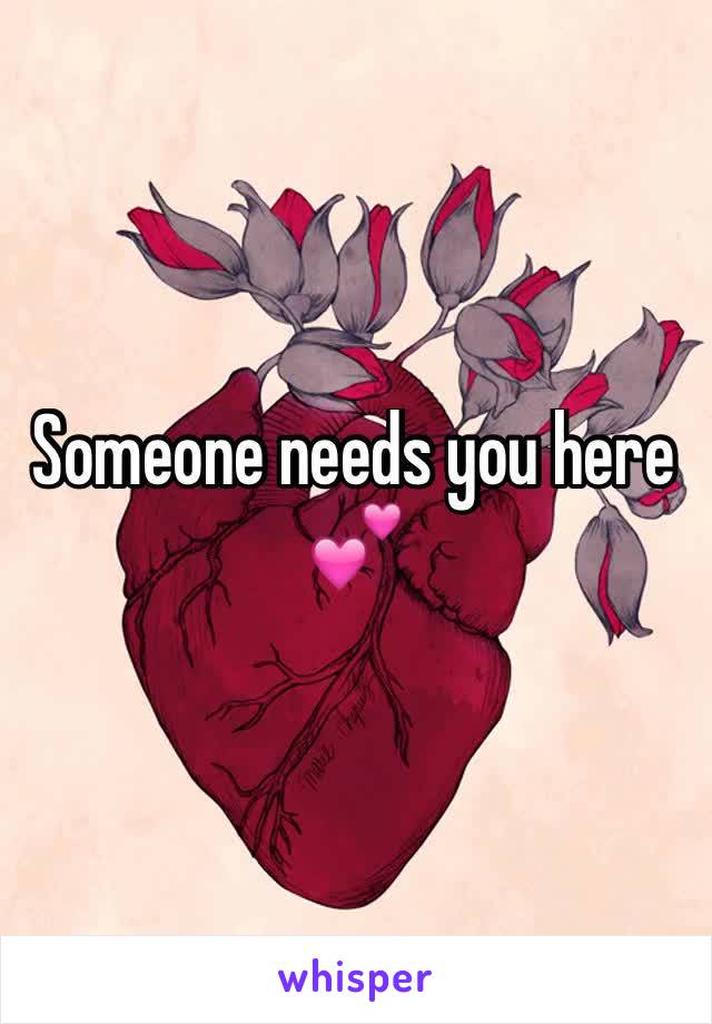 Someone needs you here 💕