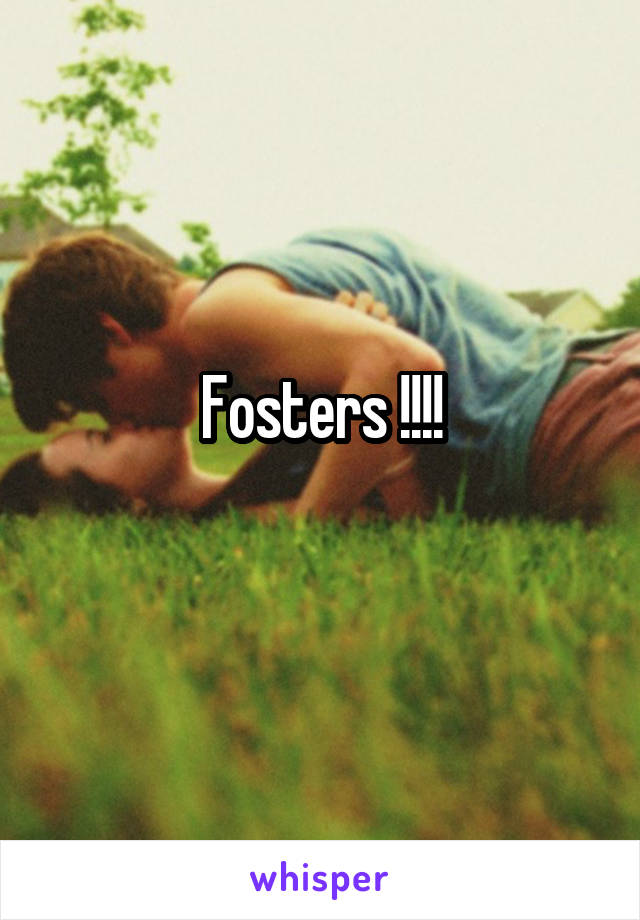 Fosters !!!!
