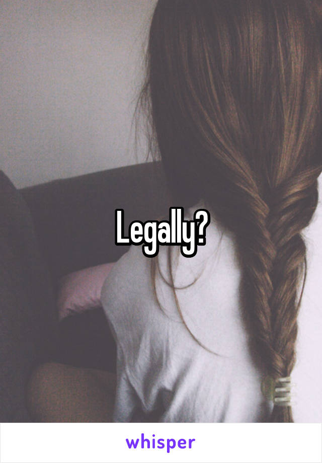Legally?