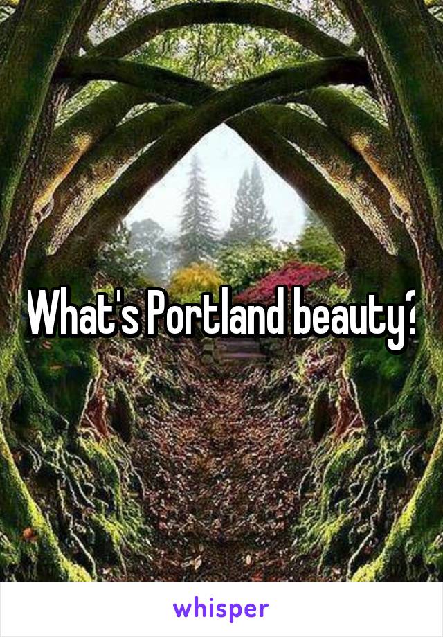 What's Portland beauty?