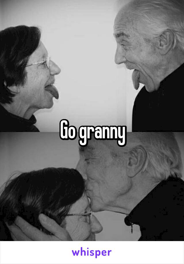 Go granny