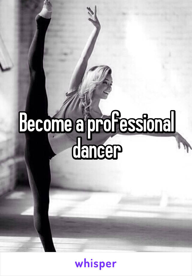 Become a professional dancer