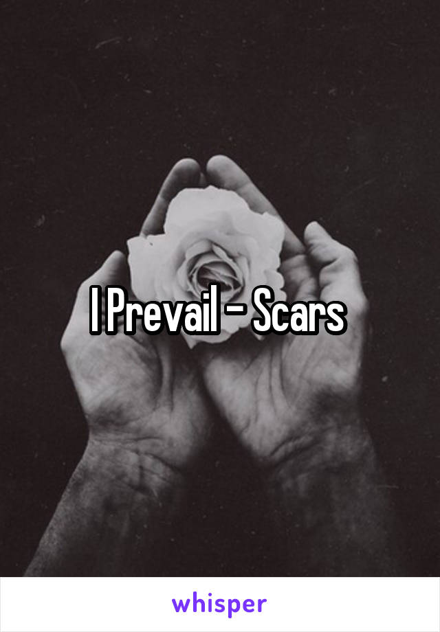 I Prevail - Scars 