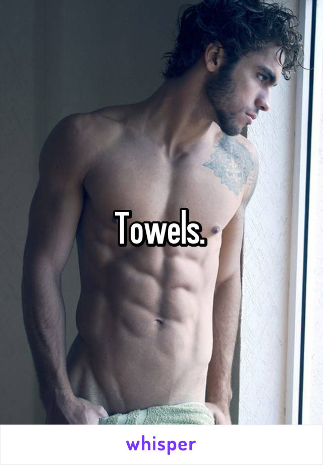 Towels. 