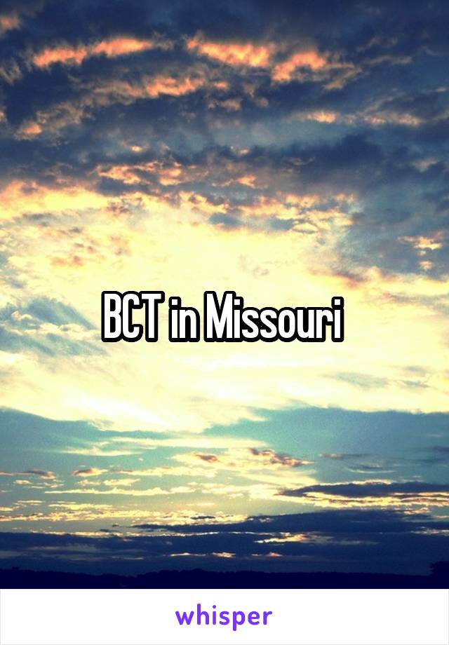 BCT in Missouri 
