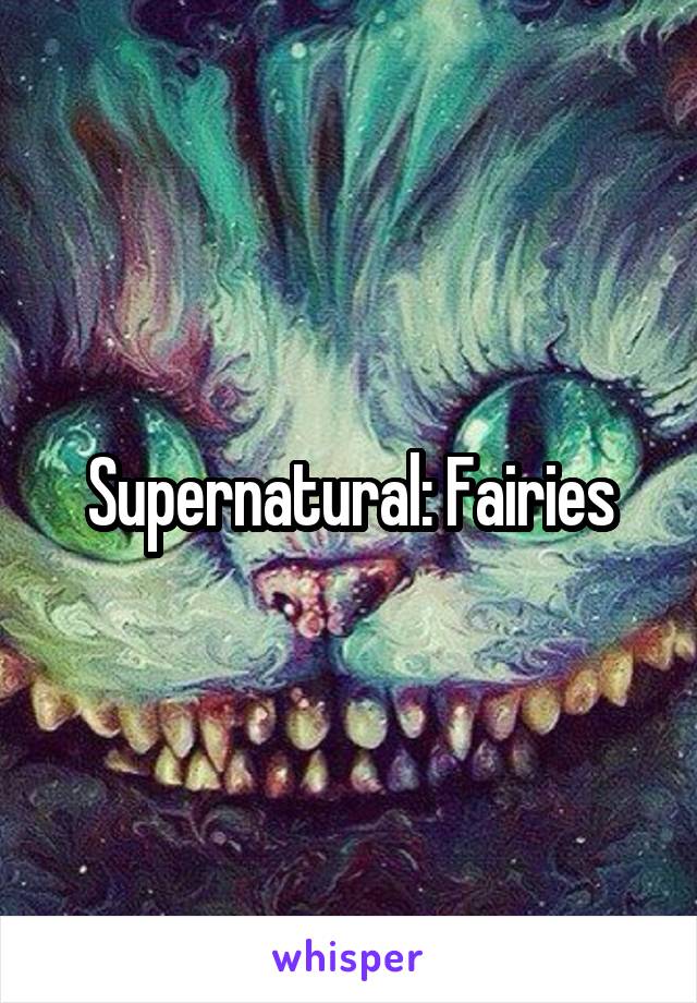 Supernatural: Fairies