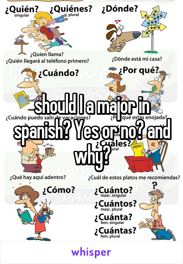 should I a major in spanish? Yes or no? and why?