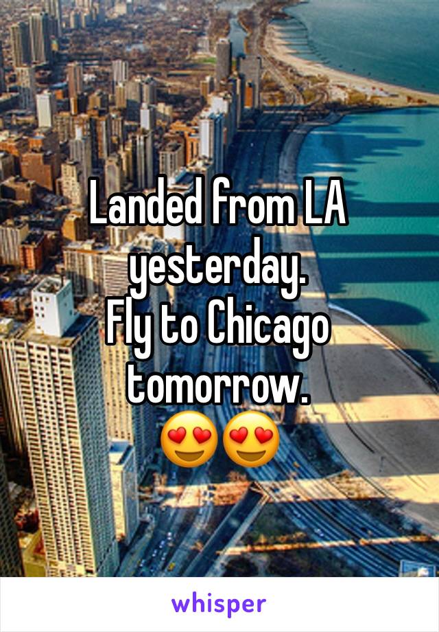 Landed from LA yesterday.
Fly to Chicago tomorrow.
😍😍