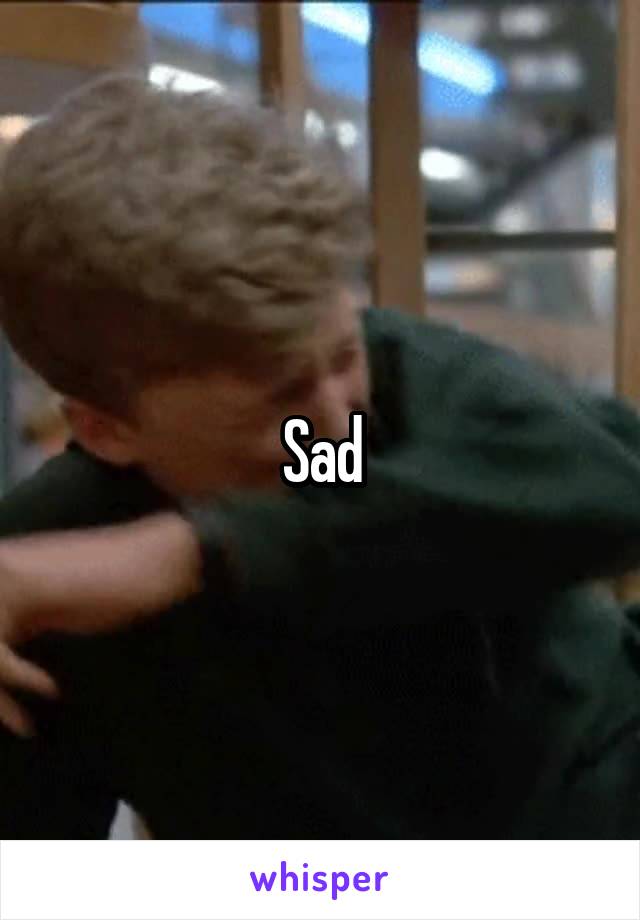 Sad