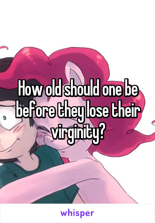 How old should one be before they lose their virginity?