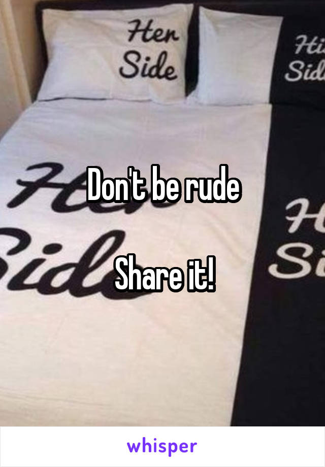 Don't be rude

Share it!