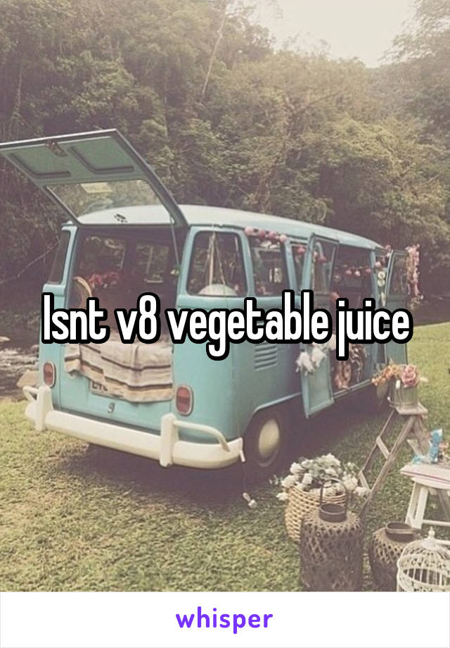 Isnt v8 vegetable juice
