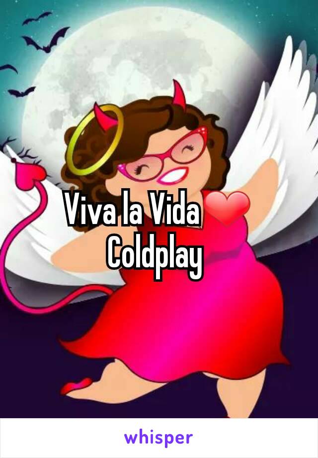 Viva la Vida❤
Coldplay 
