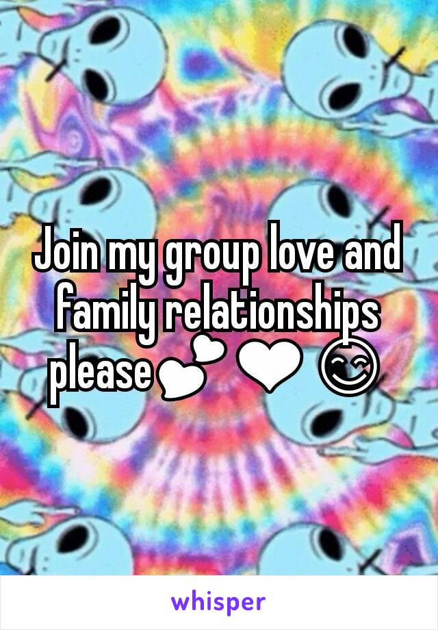 Join my group love and family relationships please💕❤😊