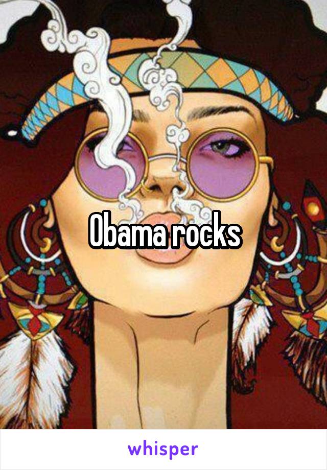 Obama rocks