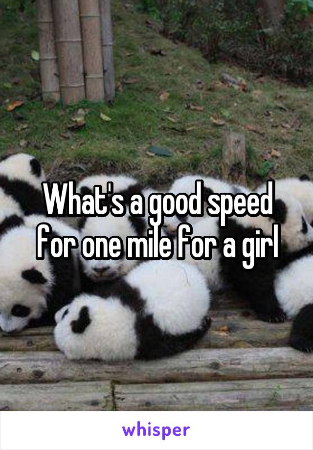 What's a good speed for one mile for a girl