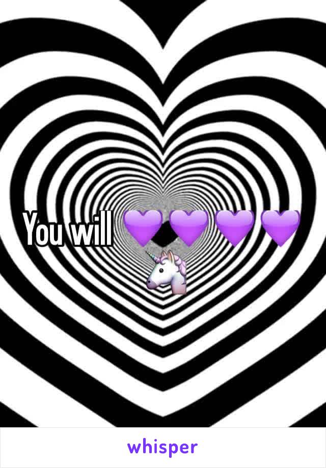 You will 💜💜💜💜🦄