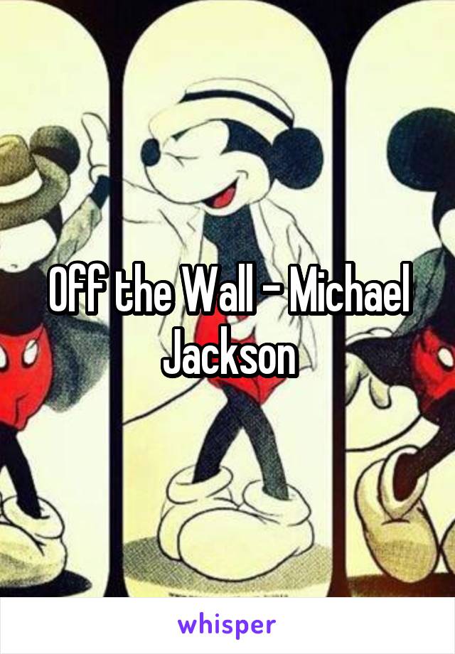 Off the Wall - Michael Jackson