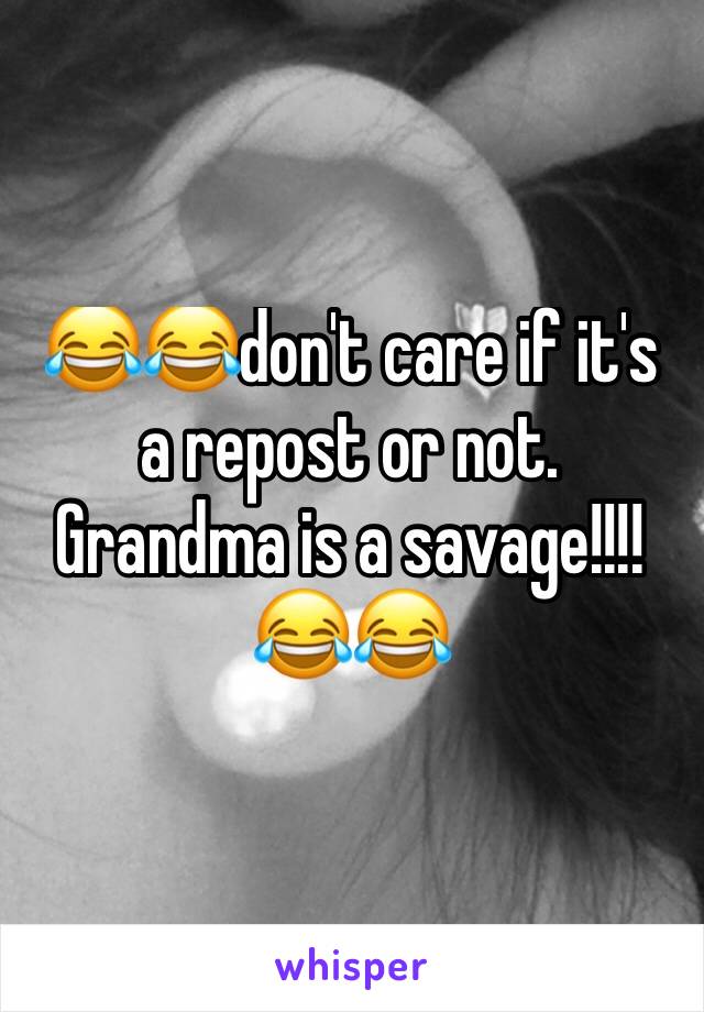 😂😂don't care if it's a repost or not. Grandma is a savage!!!!😂😂