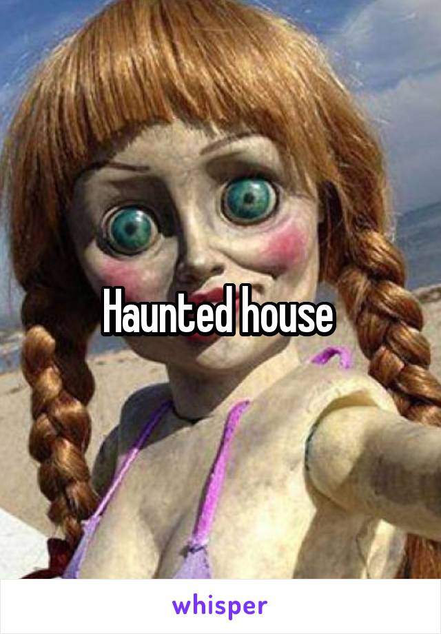 Haunted house 