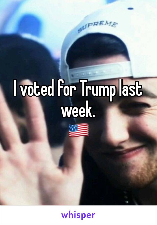 I voted for Trump last week.
🇺🇸
