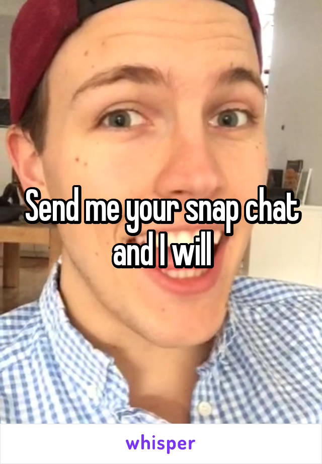 Send me your snap chat and I will