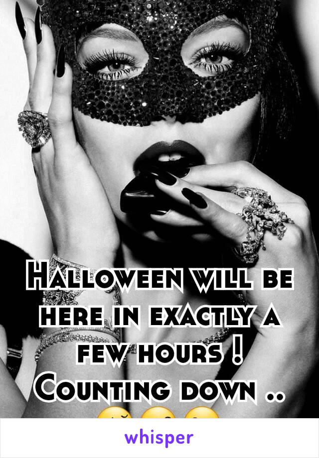 Halloween will be here in exactly a few hours ! Counting down ..😚😙😘
