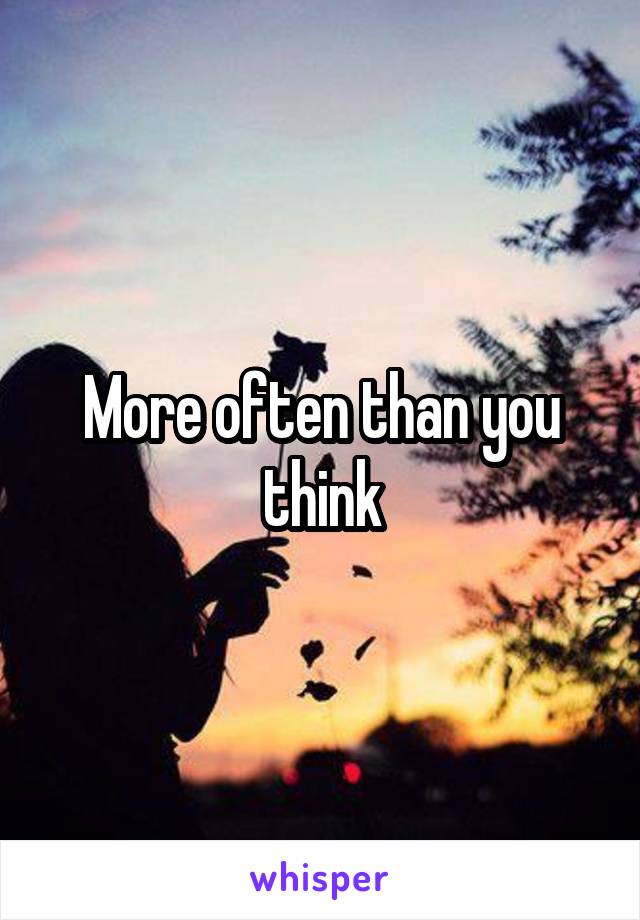 More often than you think