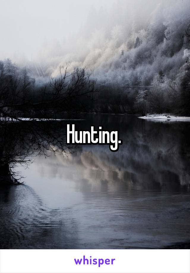 Hunting. 